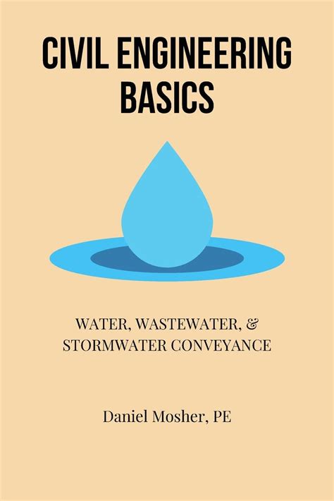 Guide to Civil Engineering Basics: Water Wastewater And Stormwater Conveyance
