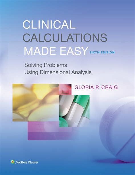 Guide to Clinical Calculations Made Easy: Solving Problems Using Dimensional Analysis