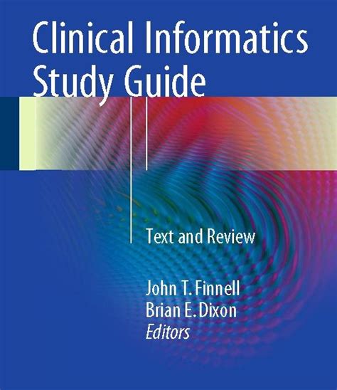 Guide to Clinical Informatics Study Guide: Text And Review
