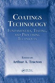 Guide to Coatings Technology: Fundamentals Testing And Processing Techniques