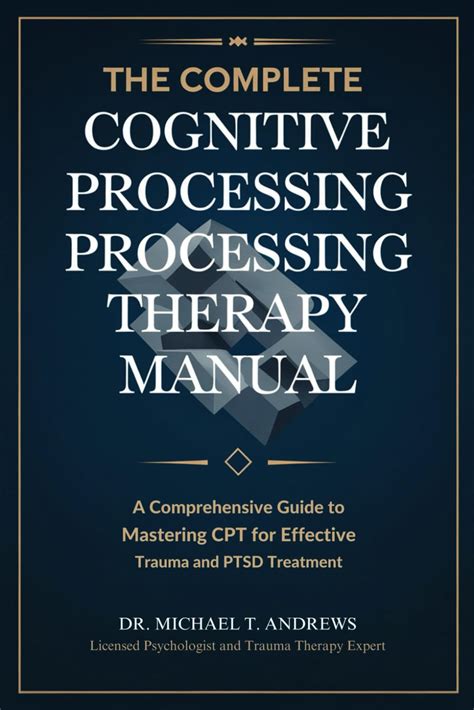 Guide to Cognitive Processing Therapy For PTSD: A Comprehensive Manual