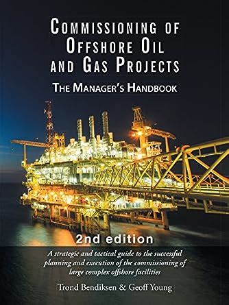 Guide to Commissioning Of Offshore Oil And Gas Projects: The Manager'S Handbook
