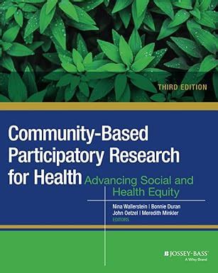 Guide to Community-Based Participatory Research For Health: Advancing Social And Health Equity