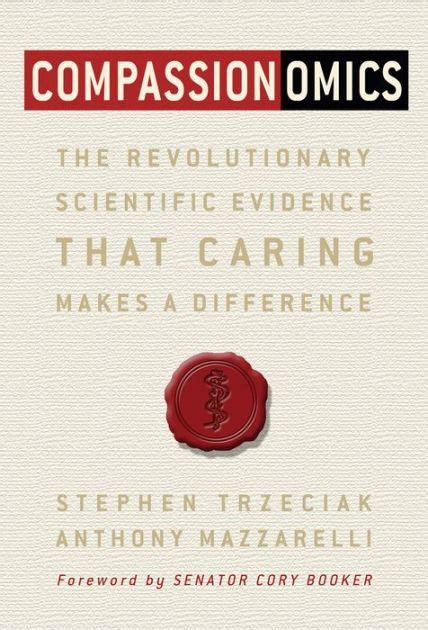 Guide to Compassionomics: The Revolutionary Scientific Evidence That Caring Makes A Difference