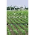 Guide to Computer Architecture Tutorial Using An FPGA: ARM & Verilog Introductions