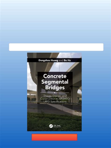 Guide to Concrete Segmental Bridges: Theory Design And Construction To AASHTO LRFD Specifications