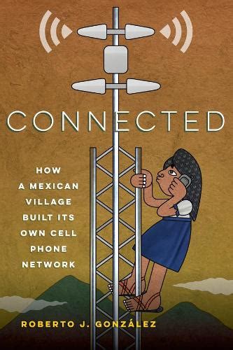 Guide to Connected: How A Mexican Village Built Its Own Cell Phone Network