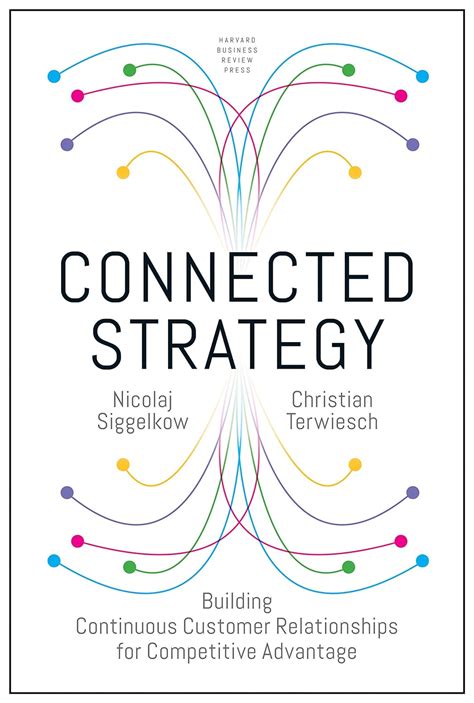 Guide to Connected Strategy: Building Continuous Customer Relationships For Competitive Advantage