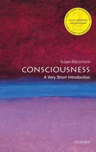 Guide to Consciousness: A Very Short Introduction (Very Short Introductions)