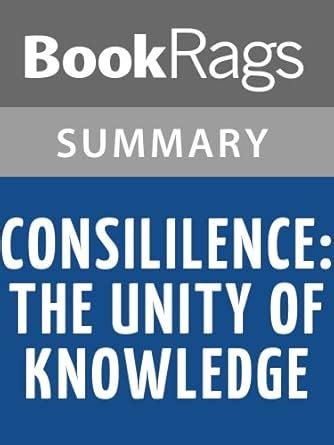 Guide to Consilience: The Unity Of Knowledge