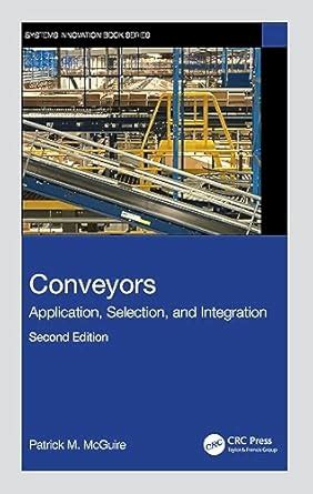 Guide to Conveyors: Application Selection And Integration (Systems Innovation Book Series)