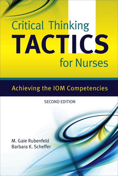 Guide to Critical Thinking TACTICS For Nurses: Achieving The IOM Competencies