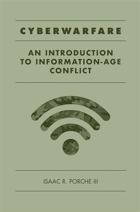 Guide to Cyberwarfare: An Introduction To Information-Age Conflict