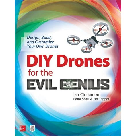 Guide to DIY Drones For The Evil Genius: Design Build And Customize Your Own Drones