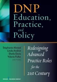 Guide to DNP Education Practice And Policy: Redesigning Advanced Practice For The 21st Century