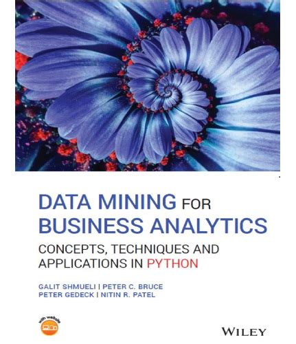 Guide to Data Mining For Business Analytics: Concepts Techniques And Applications In Python
