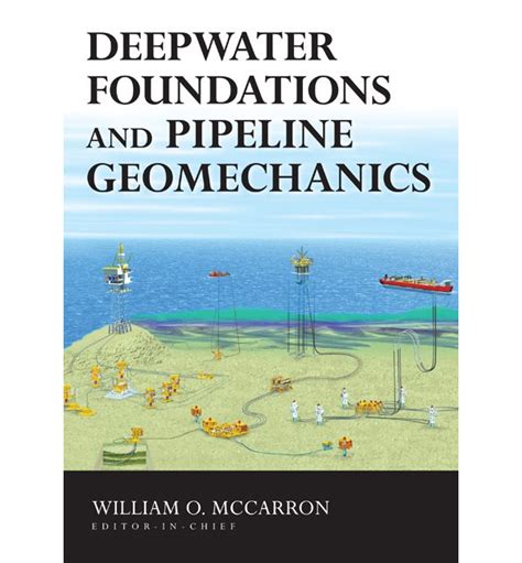 Guide to Deepwater Foundations And Pipeline Geomechanics