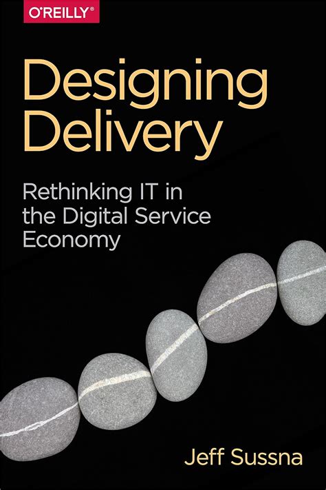 Guide to Designing Delivery: Rethinking IT In The Digital Service Economy