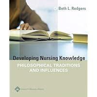Guide to Developing Nursing Knowledge: Philosophical Traditions And Influences