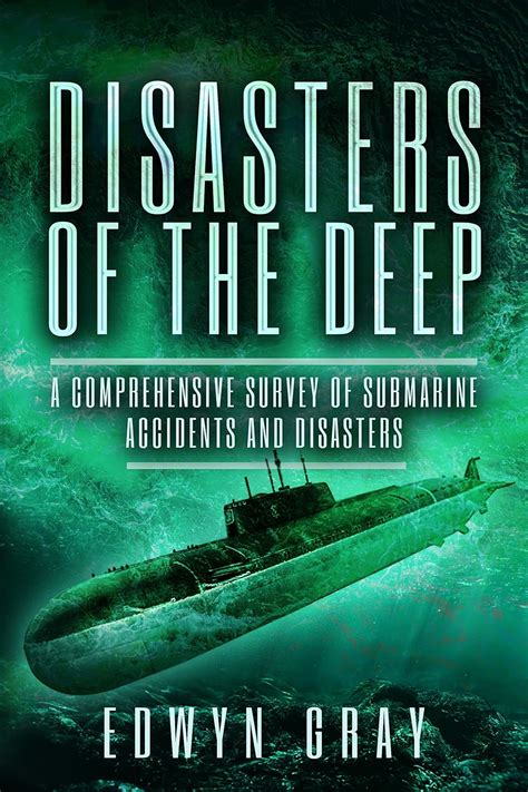 Guide to Disasters Of The Deep: A Comprehensive Survey Of Submarine Accidents & Disasters