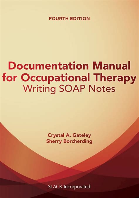 Guide to Documentation Manual For Occupational Therapy: Writing SOAP Notes Fourth Edition