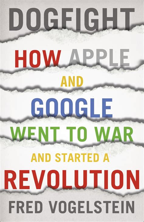 Guide to Dogfight: How Apple And Google Went To War And Started A Revolution