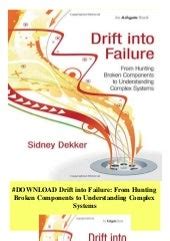 Guide to Drift Into Failure: From Hunting Broken Components To Understanding Complex Systems