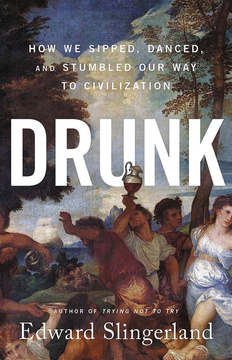 Guide to Drunk: How We Sipped Danced And Stumbled Our Way To Civilization