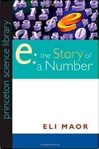 Guide to E: The Story Of A Number (Princeton Science Library Book 41)