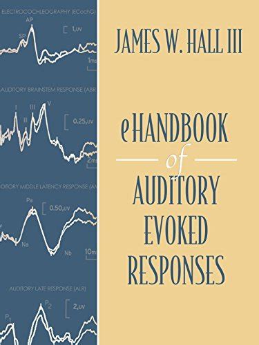 Guide to EHandbook Of Auditory Evoked Responses: Principles Procedures & Protocols