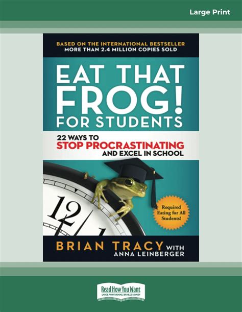 Guide to Eat That Frog! For Students: 22 Ways To Stop Procrastinating And Excel In School