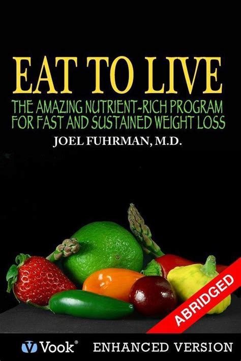 Guide to Eat To Live: The Amazing Nutrient-Rich Program For Fast And Sustained Weight Loss
