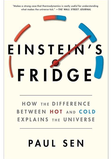 Guide to Einstein's Fridge: How The Difference Between Hot And Cold Explains The Universe