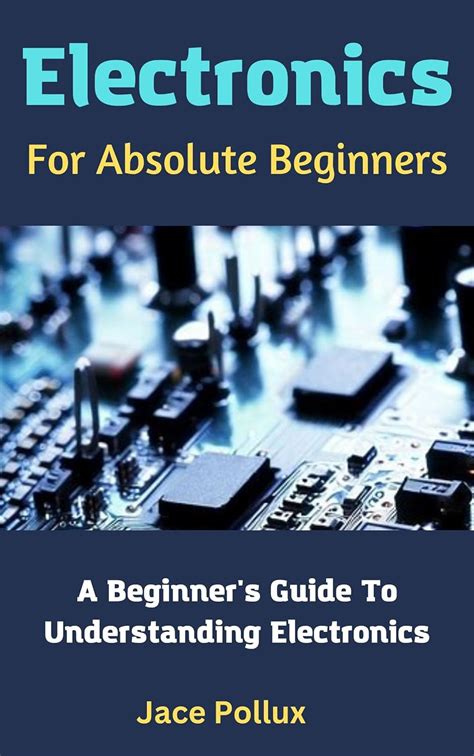 Guide to Electronics For Absolute Beginners