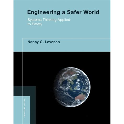 Guide to Engineering A Safer World: Systems Thinking Applied To Safety (Engineering Systems)