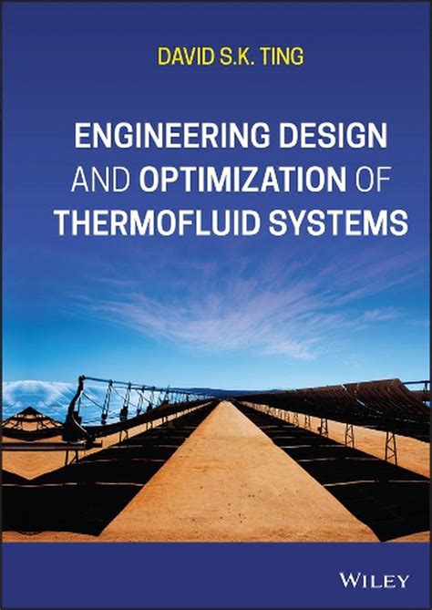 Guide to Engineering Design And Optimization Of Thermofluid Systems