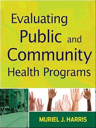 Guide to Evaluating Public And Community Health Programs