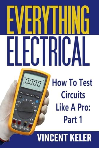 Guide to Everything Electrical How To Test Circuits Like A Pro Part 1