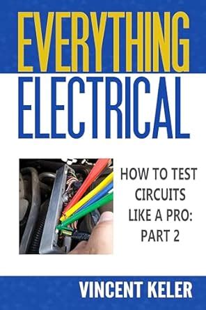 Guide to Everything Electrical How To Test Circuits Like A Pro Part 2