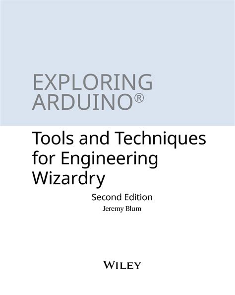 Guide to Exploring Arduino: Tools And Techniques For Engineering Wizardry