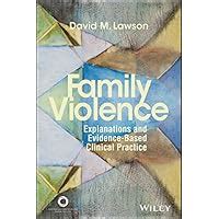 Guide to Family Violence: Explanations And Evidence-Based Clinical Practice