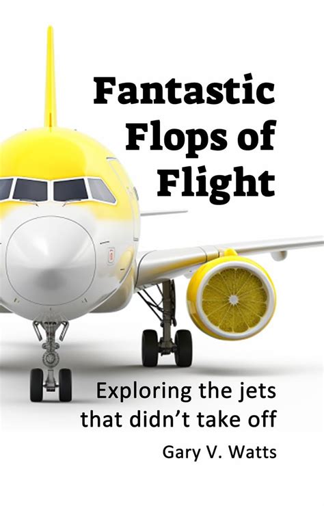Guide to Fantastic Flops Of Flight: Exploring The Jets That Didn't Take Off