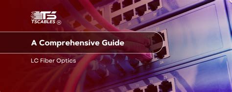 Guide to Fiber Optics: A Comprehensive Guide