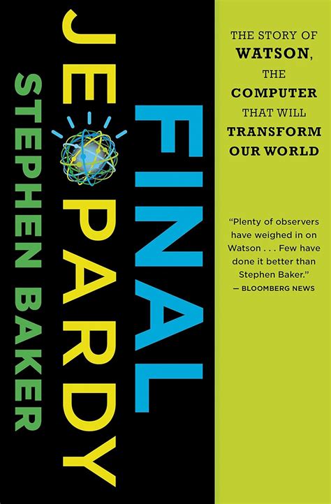 Guide to Final Jeopardy: The Story Of Watson The Computer That Will Transform Our World