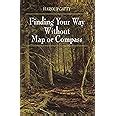 Guide to Finding Your Way Without Map Or Compass