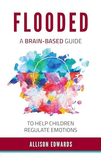 Guide to Flooded: A Brain-Based Guide To Help Children Regulate Emotions