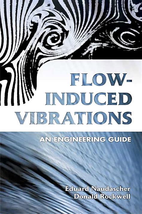 Guide to Flow-Induced Vibrations: An Engineering Guide (Dover Civil And Mechanical Engineering)