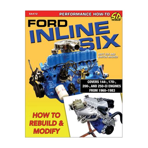 Guide to Ford Inline Six: How To Rebuild & Modify