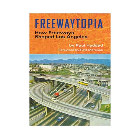 Guide to Freewaytopia: How Freeways Shaped Los Angeles