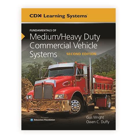 Guide to Fundamentals Of Medium/Heavy Duty Commercial Vehicle Systems (Cdx Learning Systems)